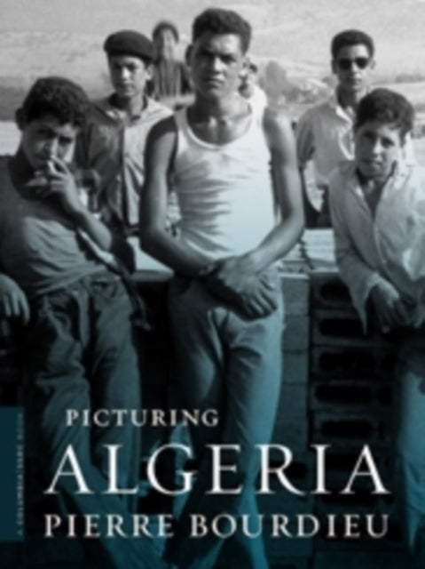 Book cover of: Picturing Algeria. By: Pierre Bourdieu