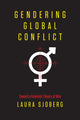 Book cover of: Gendering Global Conflict