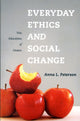 Book cover of: Everyday Ethics and Social Change. By: Anna Lisa Peterson