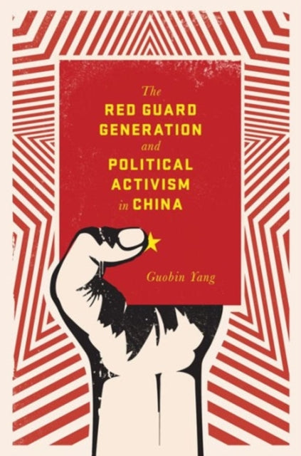 Book cover of: Red Guard Generation and Political Activism in China