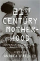 Book cover of: Twenty-first Century Motherhood. By: Andrea O'Reilly