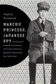 Book cover of: Manchu Princess, Japanese Spy. By: Phyllis Birnbaum