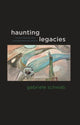 Book cover of: Haunting Legacies. By: Gabriele Schwab