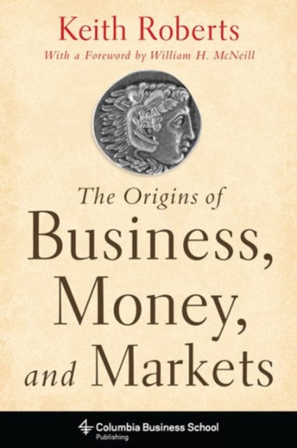Book cover of: Origins of Business, Money, and Markets. By: Keith Roberts