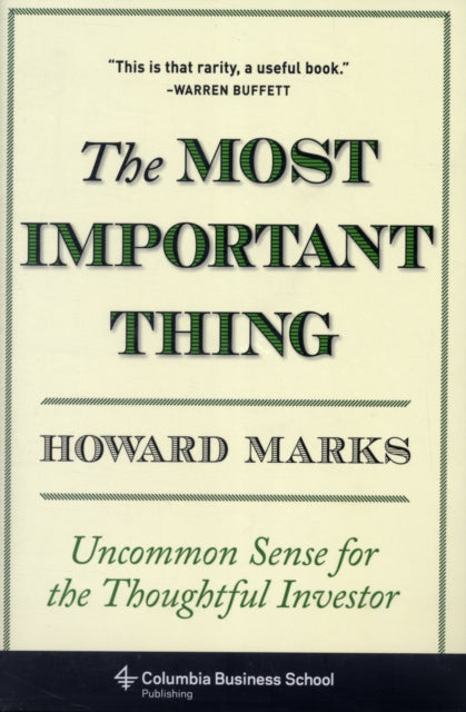 Most Important Thing, Uncommon Sense for the Thoughtful Investor 9780231153683 Howard Marks