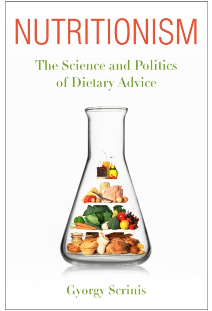 Book cover of: Nutritionism. By: Gyorgy Scrinis