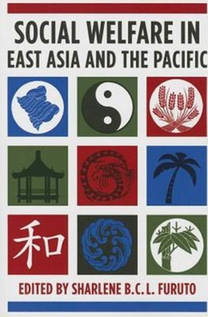 Book cover of: Social Welfare in East Asia and the Pacific. By: Sharlene Maeda Furuto