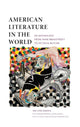 Book cover of: American Literature in the World