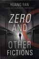 Book cover of: Zero and Other Fictions. By: Huang, Fan