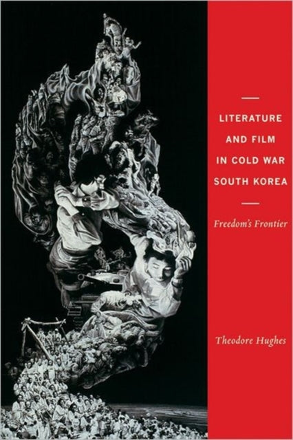 Book cover of: Literature and Film in Cold War South Korea. By: Theodore H. Hughes