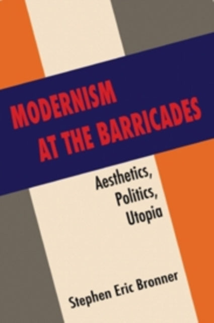 Book cover of: Modernism at the Barricades. By: Stephen Eric Bronner