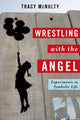 Book cover of: Wrestling with the Angel. By: Tracy McNulty