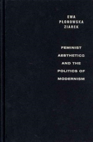 Feminist Aesthetics and the Politics of Modernism