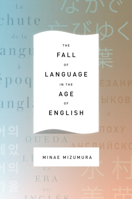 Book cover of: Fall of Language in the Age of English. By: Minae Mizumura