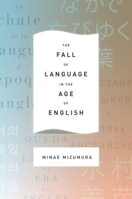 Book cover of: Fall of Language in the Age of English. By: Minae Mizumura