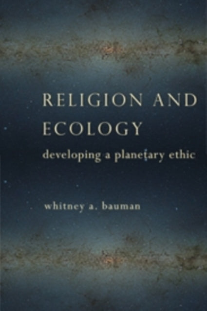 Book cover of: Religion and Ecology. By: Whitney Bauman