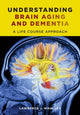 Book cover of: Understanding Brain Aging and Dementia. By: Lawrence J. Whalley