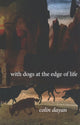 Book cover of: With Dogs at the Edge of Life. By: Colin Dayan