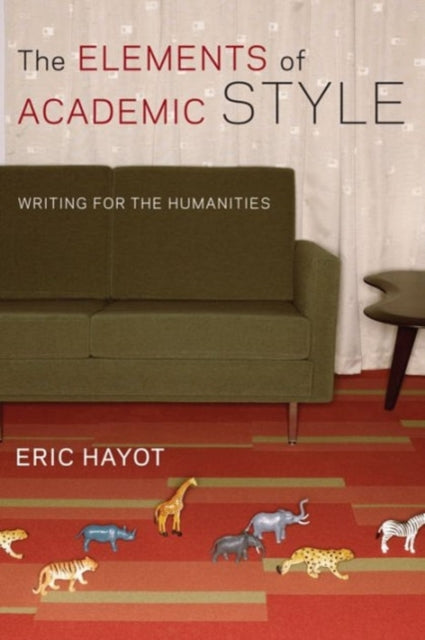 Book cover of: Elements of Academic Style. By: Eric Hayot
