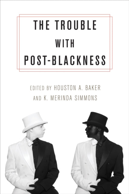 Book cover of: Trouble with Post-Blackness. By: Houston A. Baker