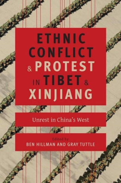 Book cover of: Ethnic Conflict and Protest in Tibet and Xinjiang. By: Ben Hillman