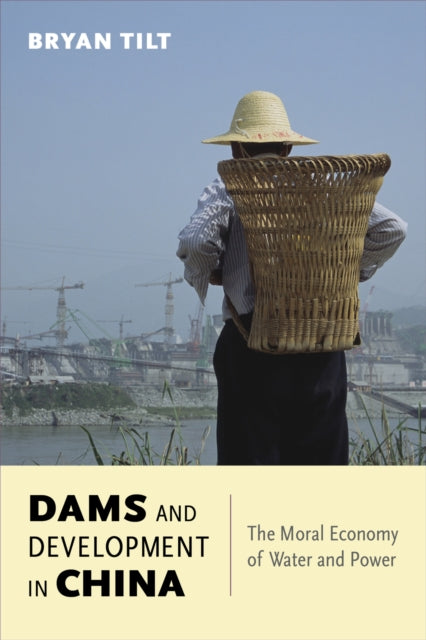 Book cover of: Dams and Development in China. By: Bryan Tilt