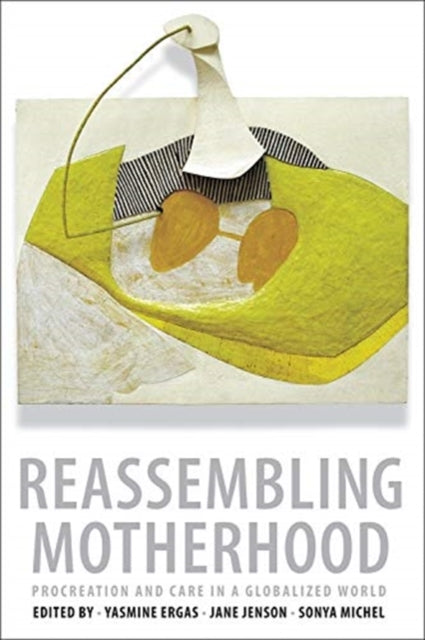 Book cover of: Reassembling Motherhood. By: Yasmine Ergas