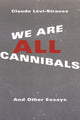 Book cover of: We Are All Cannibals. By: Claude Lévi-Strauss