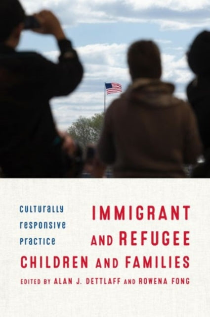 Book cover of: Immigrant and Refugee Children and Families. By: Alan J. Dettlaff
