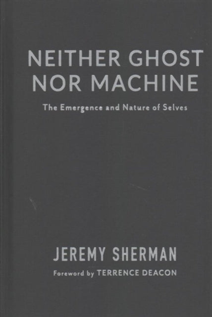 Book cover of: Neither Ghost nor Machine. By: Jeremy Sherman