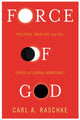Book cover of: Force of God. By: Carl Raschke