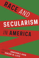 Book cover of: Race and Secularism in America. By: Jonathon S. Kahn