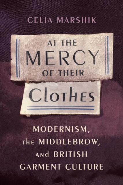 Book cover of: At the Mercy of Their Clothes. By: Celia Marshik