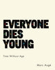 Book cover of: Everyone Dies Young. By: Marc Augé