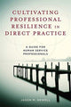 Book cover of: Cultivating Professional Resilience in Direct Practice. By: Jason M. Newell