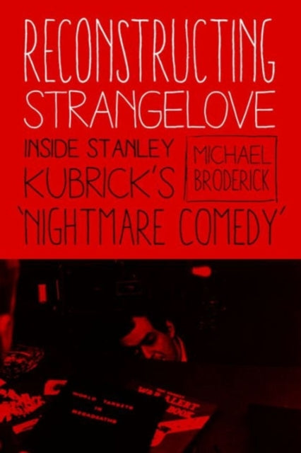 Book cover of: Reconstructing Strangelove. By: Mick Broderick