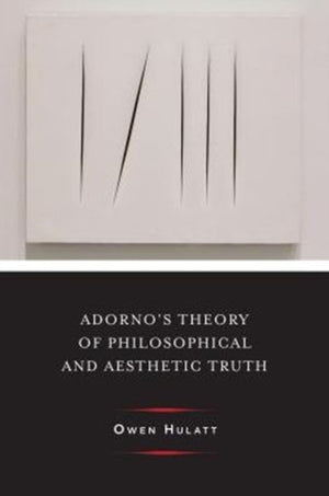 Adorno's Theory of Philosophical and Aesthetic Truth