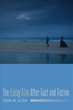 The Essay Film After Fact and Fiction