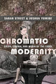 Book cover of: Chromatic Modernity. By: Sarah Street