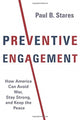 Book cover of: Preventive Engagement. By: Paul Stares