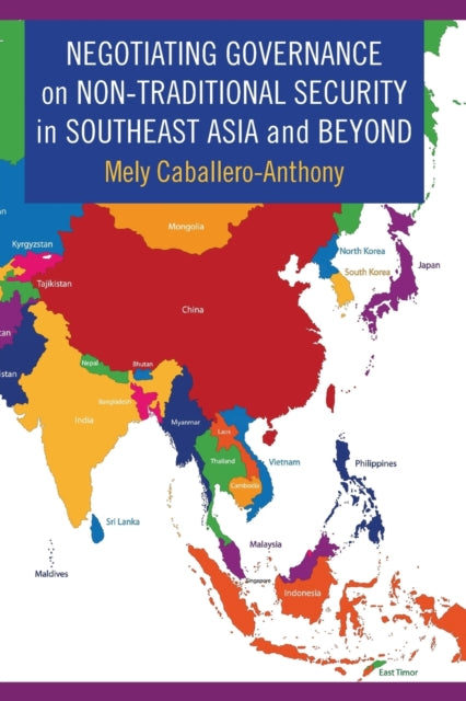 Book cover of: Negotiating Governance on Non-Traditional Security in Southeast Asia and Beyond. By: Mely Caballero-Anthony