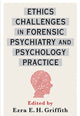 Book cover of: Ethics Challenges in Forensic Psychiatry and Psychology Practice. By: Ezra Griffith