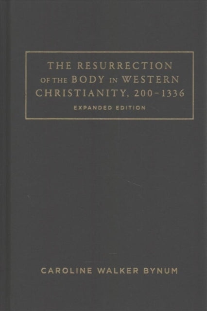 Book cover of: Resurrection of the Body in Western Christianity, 200–1336. By: Caroline Walker Bynum