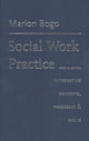 Book cover of: Social Work Practice. By: Marion Bogo