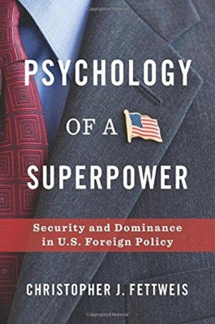 Book cover of: Psychology of a Superpower. By: Christopher Fettweis