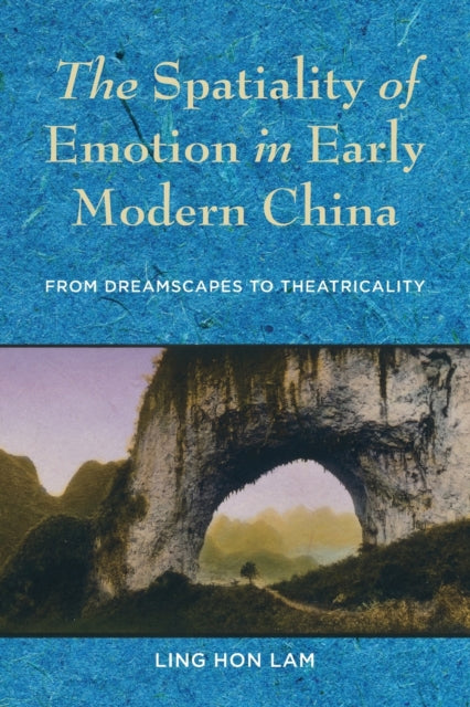 Book cover of: Spatiality of Emotion in Early Modern China. By: Ling Hon Lam