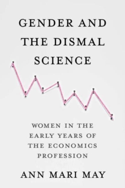 Book cover of: Gender and the Dismal Science. By: Ann Mari May