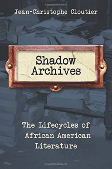 Book cover of: Shadow Archives. By: Jean-Christophe Cloutier