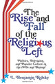 Book cover of: Rise and Fall of the Religious Left. By: L. Benjamin Rolsky