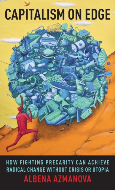Book cover of: Capitalism on Edge. By: Albena Azmanova